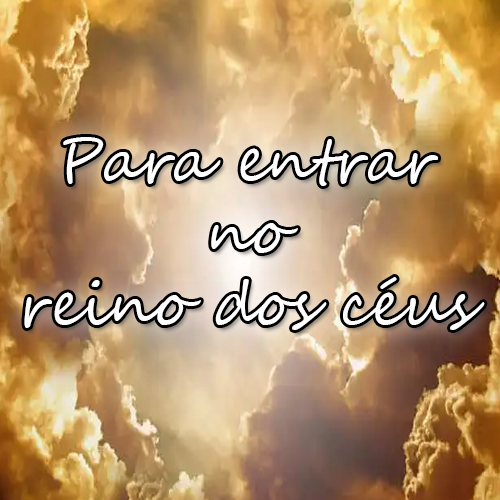 Para entrar no reino dos céus