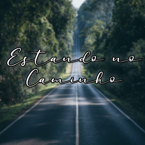 Estando no caminho