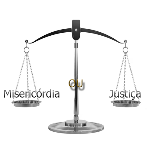 Misericórdia ou justiça?