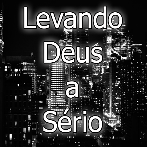 Levando Deus a sério